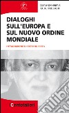 Dialoghi sull'Europa e sul nuovo ordine mondiale libro di Preve Costanzo Tedeschi Luigi