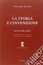 La storia e l'invenzione. Scritti filosofici libro