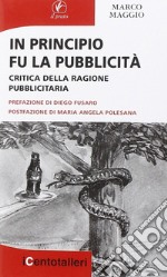 In principio fu la pubblicità. Critica della ragione pubblicitaria