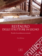 Restauro delle strutture in legno. Tecniche di consolidamento strutturale