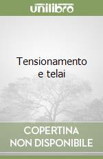 Tensionamento e telai