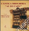 L'antica drogheria "Ai do caini" libro