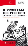 Il problema del politico. Saggio su Hegel e Schmitt libro di Dallari Edoardo