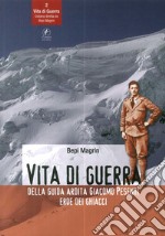 Vita di guerra della guida ardita Giacomo Pesenti eroe dei ghiacci