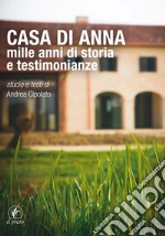 Casa di Anna. Mille anni di storia e testimonianze libro