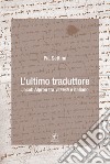 L'ultimo traduttore. Jacob Alpron tra yiddish e italiano libro di Settimi Pia