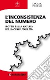 L'inconsistenza del numero. Ipotesi sulla natura della computabilità  libro di Possati Luca M.