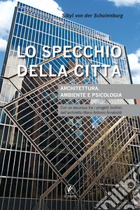 Lo specchio della città. Architettura, ambiente e psicologia libro