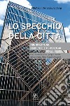 Lo specchio della città. Architettura, ambiente e psicologia libro di Schulenburg Sibyl von der