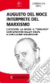 Augusto Del Noce interprete del marxismo. L'ateismo, la gnosi, il 'dialogo' con Galvano Della Volpe e con Lucien Goldmann libro di Riili Ambrogio