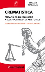 Crematistica. Metafisica ed economia nella «Politica» di Aristotele libro