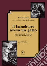 Il banchiere aveva un gatto. Gli ebrei di Montagnana tra storia e cronache