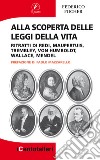 Alla scoperta delle leggi della vita. Ritratti di Redi, Maupertuis, Trembley, Von Humboldt, Wallace, Mendel libro di Focher Federico