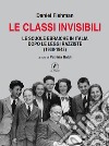 Le classi invisibili. Le scuole ebraiche in Italia dopo le leggi razziste (1938-1943) libro