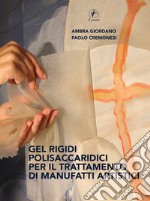 Gel rigidi polisaccaridici per il trattamento dei manufatti artistici