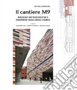 Il cantiere M9. Indagini archeologiche e interventi sugli edifici storici libro