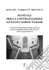 Manuale per la Contrattazione nel Servizio Sanitario Nazionale. Le tematiche fondamentali del rapporto di lavoro nella contrattualistica del Personale dei Livelli e della Dirigenza Sanitaria libro