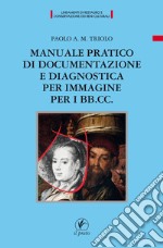 Manuale pratico di documentazione e diagnostica per immagine per i BB.CC