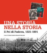 Una storia nella storia. Il Pci di Padova, 1921-1991