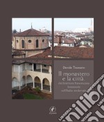 Il monastero e la città. Architettura francescana femminile nell'Italia medievale