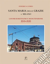 Santa Maria delle Grazie a Milano. Lavori di restauro e manutenzione 2015-2020
