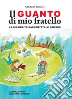 Il guanto di mio fratello. Ediz. a colori libro