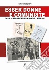 Esser donne e comuniste. Storia delle donne del Pci di Padova 1921-1991 libro di Zampieri Chiara