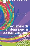 Polimeri di sintesi per la conservazione della pietra libro