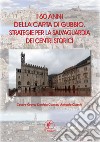 I 60 anni della carta di Gubbio. Strategie per la salvaguardia dei centri storici libro