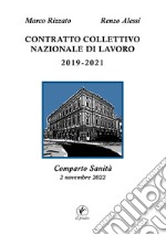 Contratto Collettivo Nazionale di Lavoro 2019-2021. Comparto Sanità. 2 novembre 2022 libro