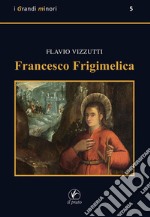 Francesco Frigimelica libro