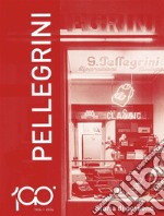 1924-2024 Pellegrini. Storia di persone libro