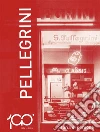 1924-2024 Pellegrini. Storia di persone libro di Pellegrini Piero