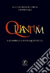 Quantum. Gastrofisica e cucina quantistica libro