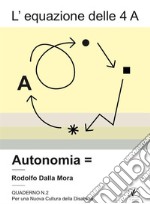 L'equazione delle 4 A. Autonomia libro