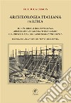 Archeologia italiana in Libia. Il contributo dell'esperienza archeologica «d'oltremare» nel dibattito sul restauro negli anni Trenta. Il restauro-anastilosi del teatro di Sabratha libro di Comes Federica