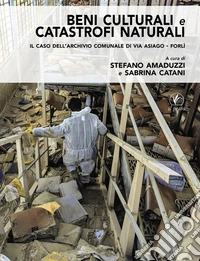 Beni culturali e catastrofi naturali. Il caso dell'Archivio comunale di via Asiago - Forlì libro