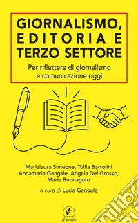 Giornalismo, editoria e terzo settore. Per riflettere di giornalismo e comunicazione oggi libro