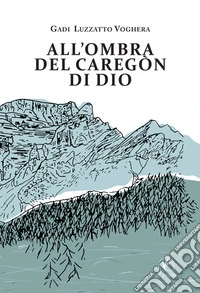 All'ombra del Caregon di Dio libro
