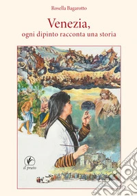 Venezia, ogni dipinto racconta una storia libro