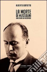 La morte di Mussolini. Una storia da riscrivere