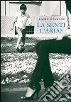 La senti l'aria? libro di Bandini Federico