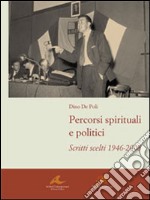 Percorsi spirituali e politici. Scritti scelti 1946-2008 libro