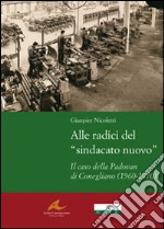 Alle radici del «sindacato nuovo». Il caso della Padovan di Conegliano (1960-1970)