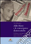 Aldo Moro e le convergenze democratiche. Il dialogo nel carteggio DC-PCI durante il governo delle astensioni (1976-1978) libro