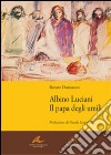 Albino Luciani. Il papa degli umili libro di Donazzon Renato