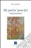 Me paréva 'pena jèri. Ciàcoe trevisane libro di Gallina Emilio