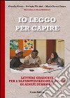 Io leggo per capire. Letture graduate per l'alfabetizzazione iniziale di adulti stranieri libro