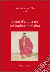 Fumi d'anima tra un'ombra e un'altra libro