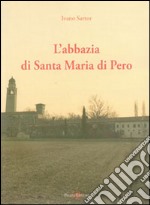 L'abbazia di Santa Maria di Pero libro